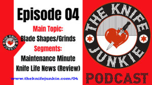 Blade shapes and their utilities -- The Knife Junkie Podcast (Episode 04)