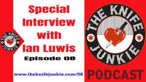 The Knife Junkie Podcast Episode 08