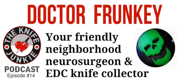 Doctor Frunkey on The Knife Junkie Podcast