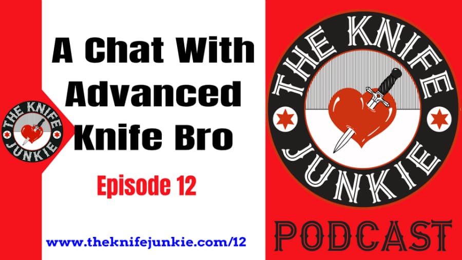 YouTube Star Advanced Knife Bro on The Knife Junkie Podcast (Episode 12