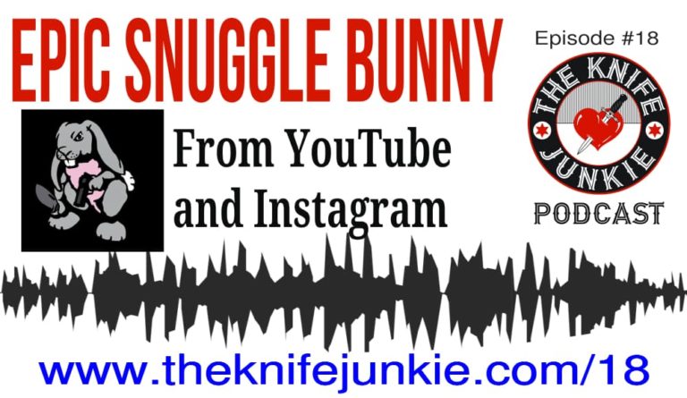 EpicSnuggleBunny on The Knife Junkie Podcast (Episode 18)