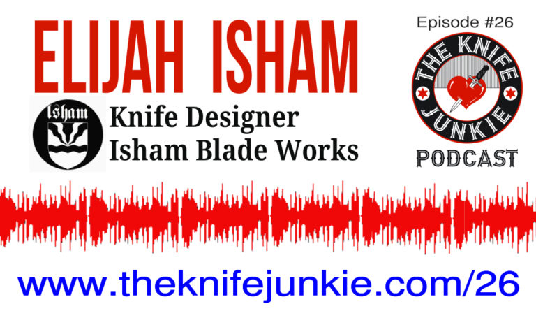Elijah Isham on The Knife Junkie Podcast