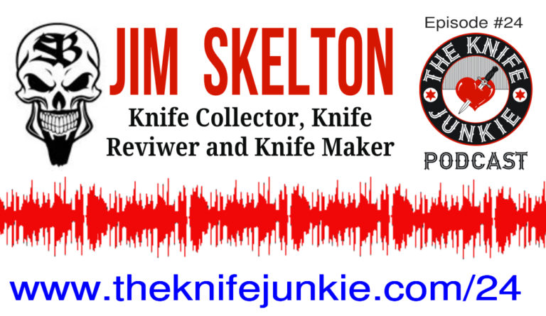 Jim Skelton on The Knife Junkie Podcast