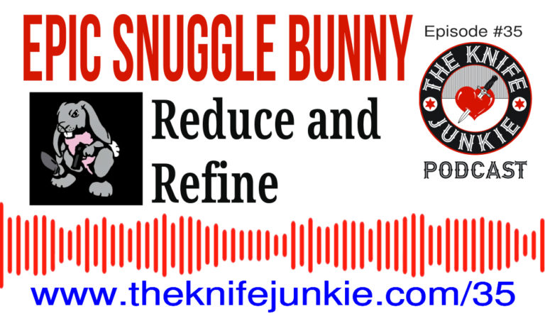 The Knife Junkie Podcast Episode 35