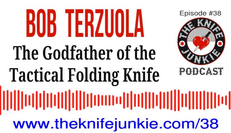 Bob Terzuola Godfather of the Tactical Folding Knife on Episode 38 of The Knife Junkie Podcast