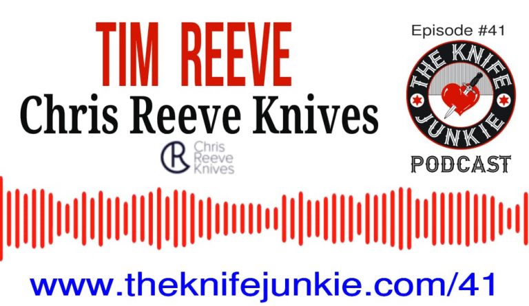 Episode 41 The Knife Junkie Podcast Tim Reeve of Chris Reeve Knives