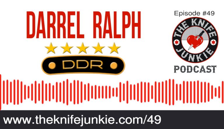 Darrel Ralph -- The Knife Junkie Podcast (Episode #49)