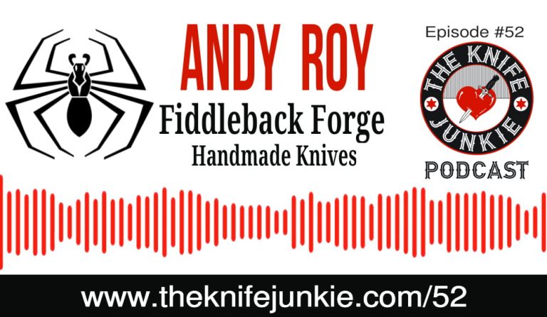 Andy Roy of Fiddleback Forge -- The Knife Junkie Podcast (Episode 52)