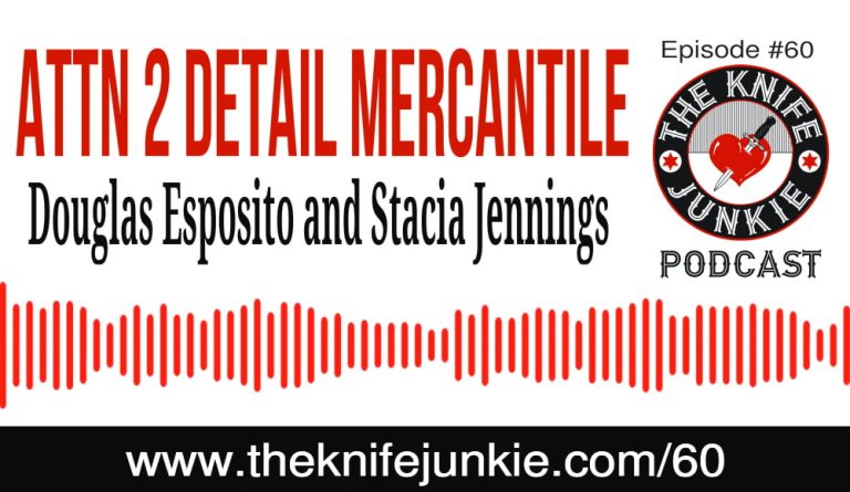 The Knife Junkie Podcast (Episode 60) -- Douglas Esposito and Stacia Jennings of Attn2Detail Mercantile