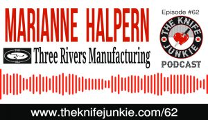 Marianne Halpern Three Rivers Manufacturing (TRM Knives) on The Knife Junkie Podcast Episode 62