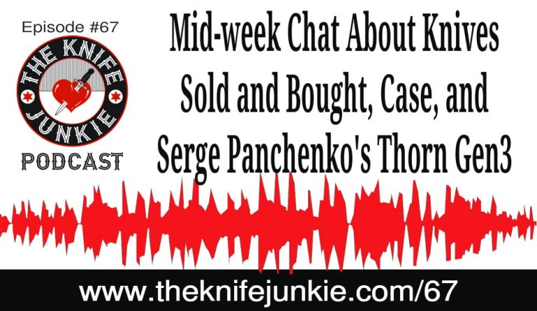 The Knife Junkie Podcast (Episode #67)