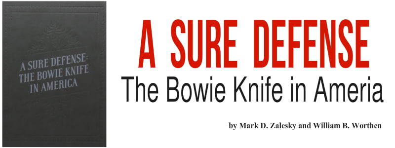 A Sure Defense: The Bowie Knife in America by Mark Zalesky, editor of Knife Magazine