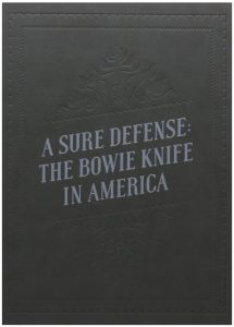 A Sure Defense: The Bowie Knife in America