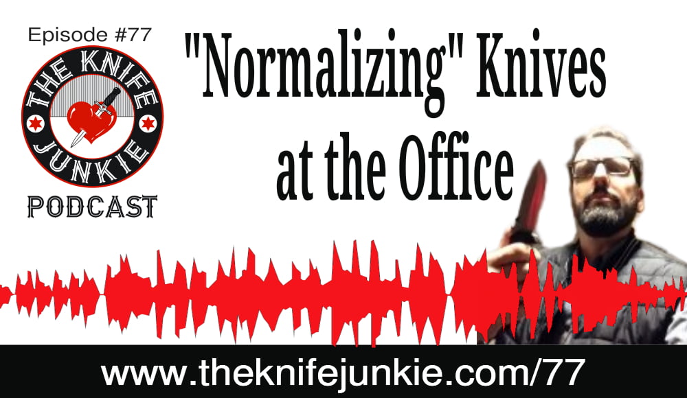 The Knife Junkie Podcast Episode 77