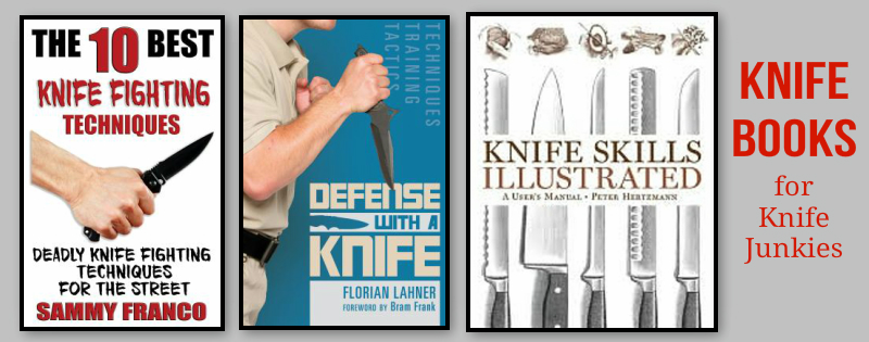 books about knives, knife making, knife fighting, knife self defense, knife fighting techniques, knife skills illustrated, defense with a knife