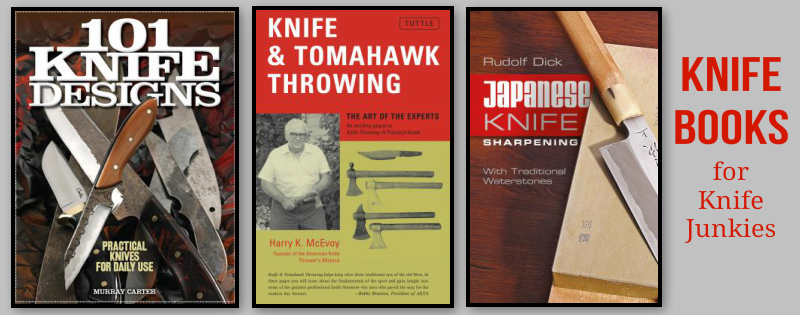 Books about knifes, knife collecting, knife making, knife fighting, knife self defense, knife throwing, ax throwing, tomahawk throwing, japanese knife sharpening, 101 knife designs