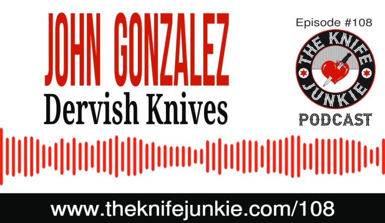 Dervish Knives The Knife Junkie Podcast (#108)