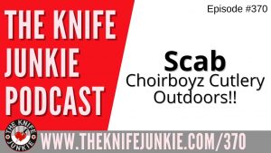 Read more about the article Choirboyz Cutlery Outdoors (Scab) – The Knife Junkie Podcast (Episode 370)