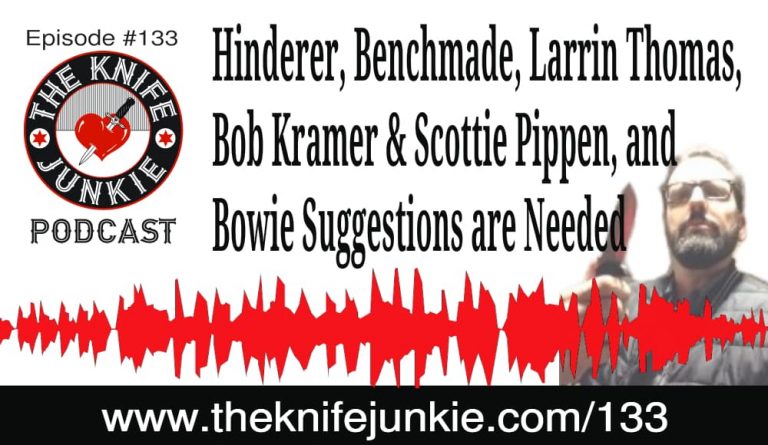 The Knife Junkie Podcast (Episode 133)