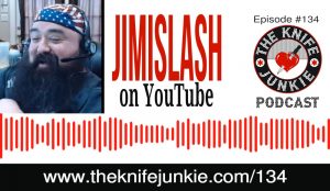 The Knife Junkie Podcast (#134) with YouTube's Jimislash