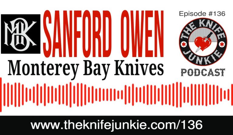 Sanford Owen of Monterey Bay Knives - The Knife Junkie Podcast Episode 136