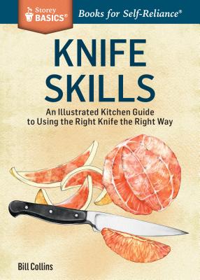 Knife Skills: An Illustrated Kitchen Guide to Using the Right Knife the Right Way