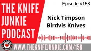 Birdvis Knives The Knife Junkie Podcast Episode 158