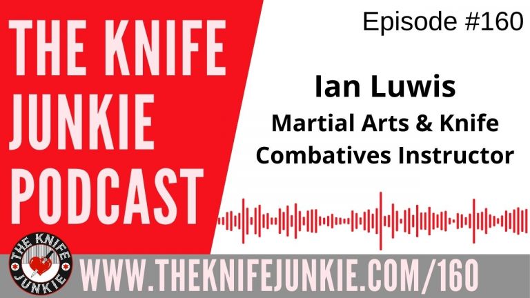 Ian Luwis, Martial Arts and Knife Combatives Instructor - The Knife Junkie Podcast Episode 160