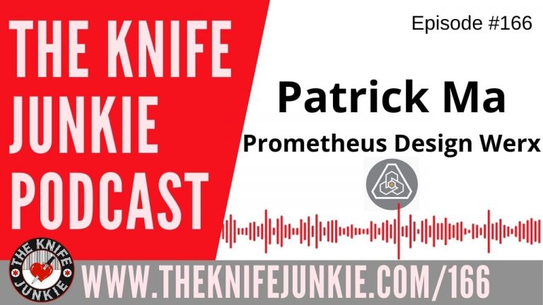 Patrick Ma of Prometheus Design Werx - The Knife Junkie Podcast Episode 166