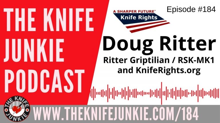 Doug Ritter, the Ritter Griptilian and RSK-MK1, and Founder and Chairman of Knife Rights - The Knife Junkie Podcast Episode 184
