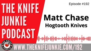 Matt Chase of Hogtooth Knives - The Knife Junkie Podcast Episode 192