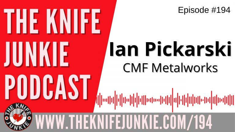 Ian Pickarski of CMF Metalworks - The Knife Junkie Podcast Episode 194