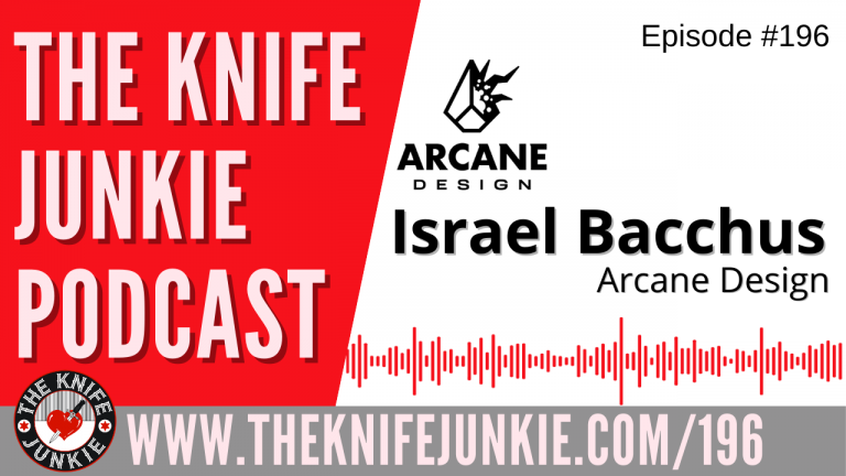 Israel Bacchus of Arcane Design - The Knife Junkie Podcast Episode 196