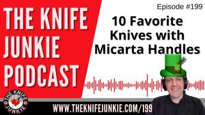 10 Favorite Knives with Micarta Handles - The Knife Junkie Podcast Episode 199
