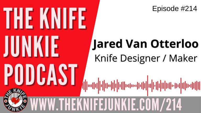 Knife Designer and Knife Maker Jared Van Otterloo - The Knife Junkie Podcast Episode 214
