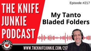 My Tanto Bladed Folders - The Knife Junkie Podcast Episode 217