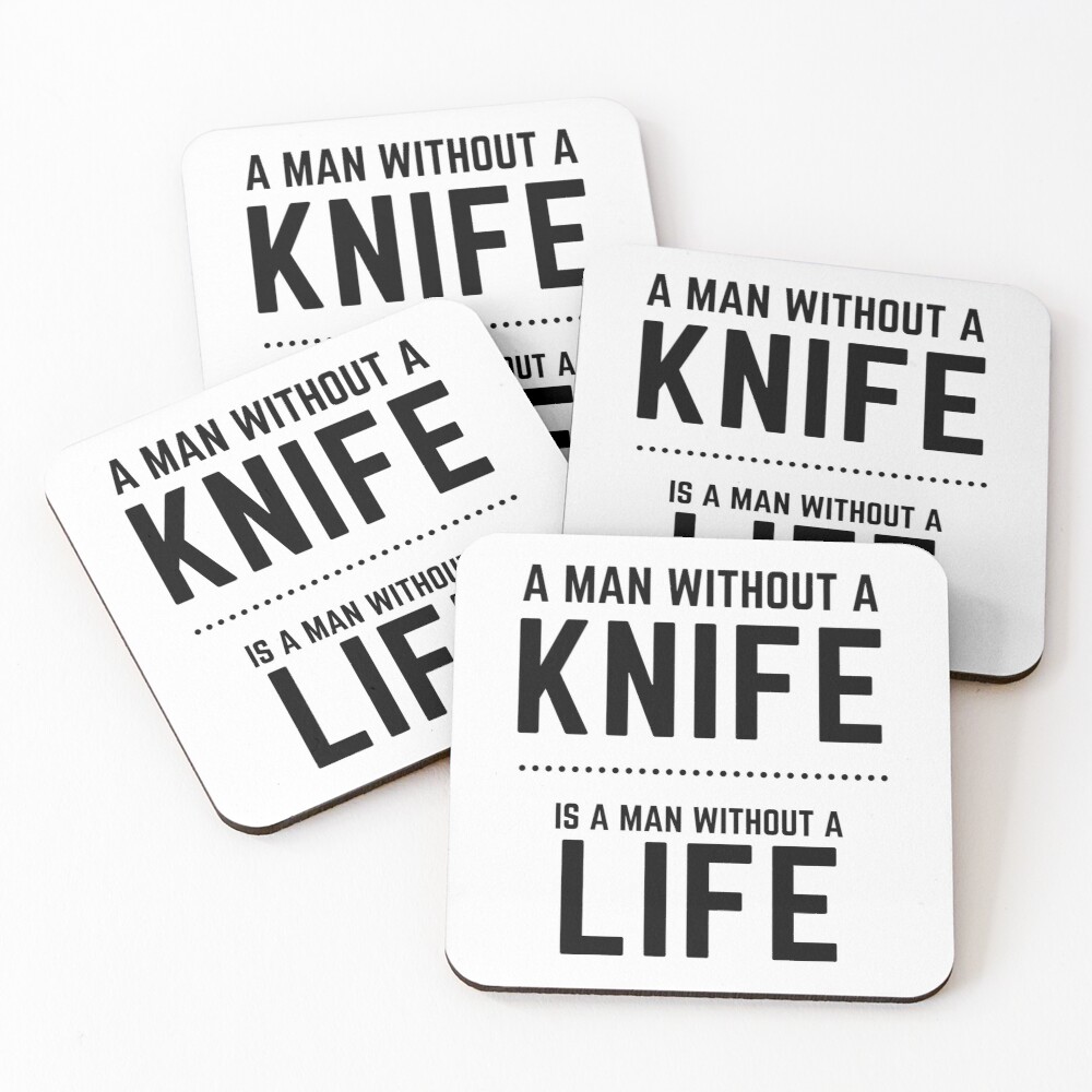 A Man Without a Knife is a Man Without a Life