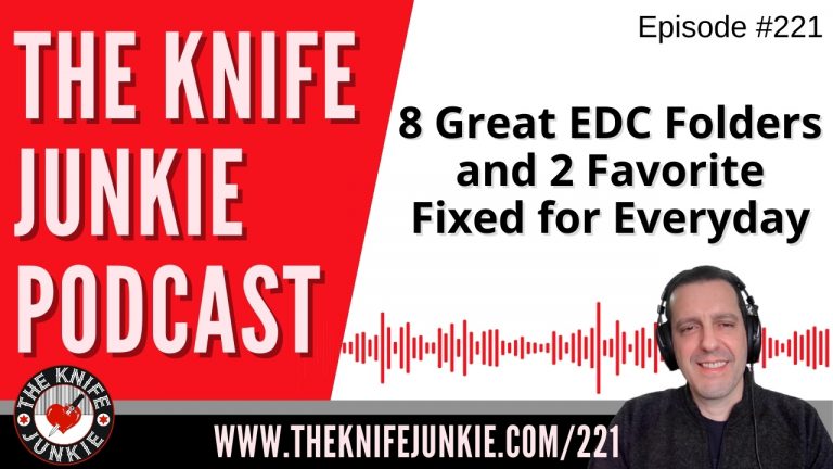 8 Great EDC Folders and 2 Favorite Fixed Blades for Everyday Carry - The Knife Junkie Podcast Episode 221