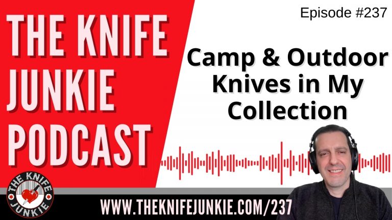 Camp and Outdoor Knives in My Collection - The Knife Junkie Podcast Episode 237