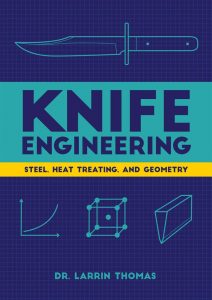 Knife Engineering: Steel, Heat Treating, and Geometry