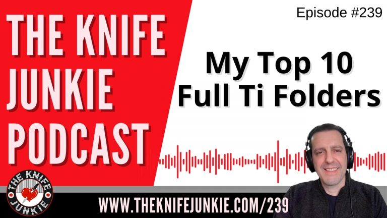 My Top 10 Full Ti Folders - The Knife Junkie Podcast Episode 239
