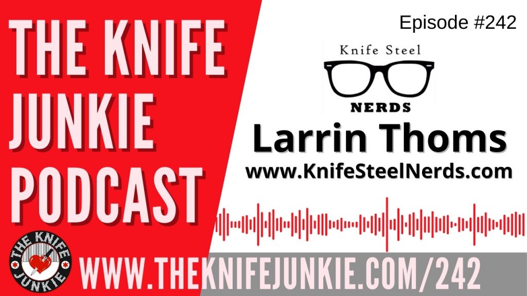 Author, Creator of MagnaCut and Knife Steel Nerds' Larrin Thomas The