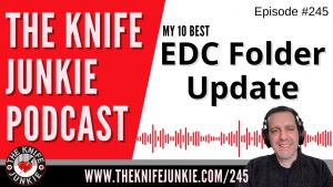 EDC Folder Update, My 10 Best - The Knife Junkie Podcast Episode 245