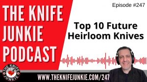 The Knife Junkie Podcast Episode 247