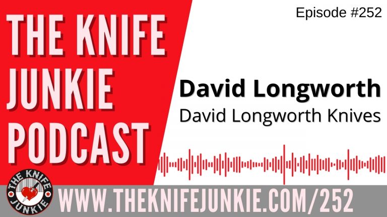 Custom Knife Maker David Longworth of David Longworth Knives - The Knife Junkie Podcast Episode 252