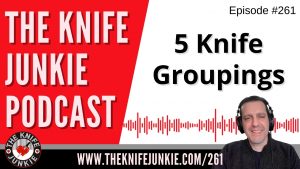 Five Knife Groupings - The Knife Junkie Podcast Episode 261