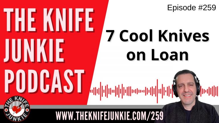 7 Cool Knives on Loan - The Knife Junkie Podcast Episode 259