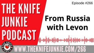 Read more about the article Levon of the Knife Nuts Podcast and From Russia with Levon – The Knife Junkie Podcast Episode 266
