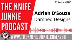 Read more about the article Adrian D’Souza, Damned Designs – The Knife Junkie Podcast Episode 268