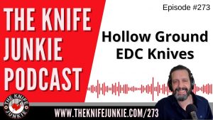 Read more about the article Hollow Ground EDC Knives – The Knife Junkie Podcast Episode 273